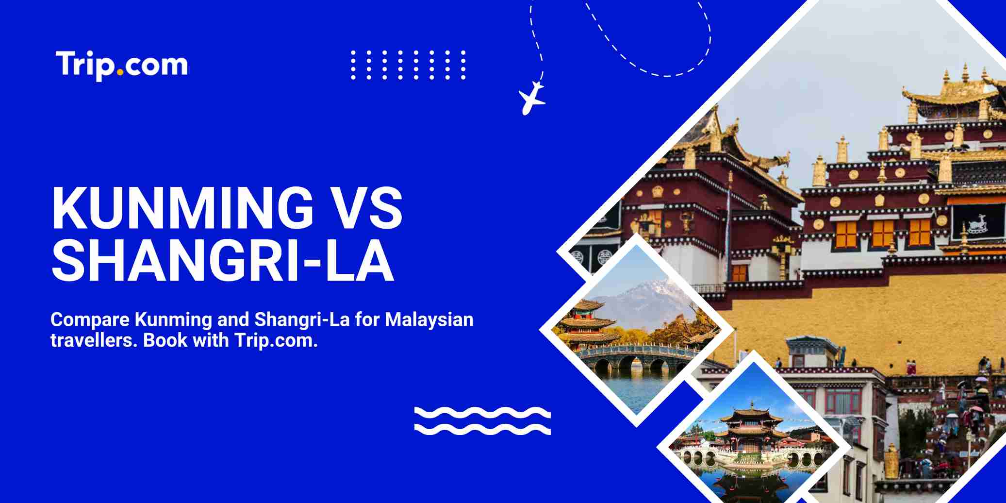 Kunming vs Shangri-La: Which Yunnan City Fits Your Malaysian Trip?
