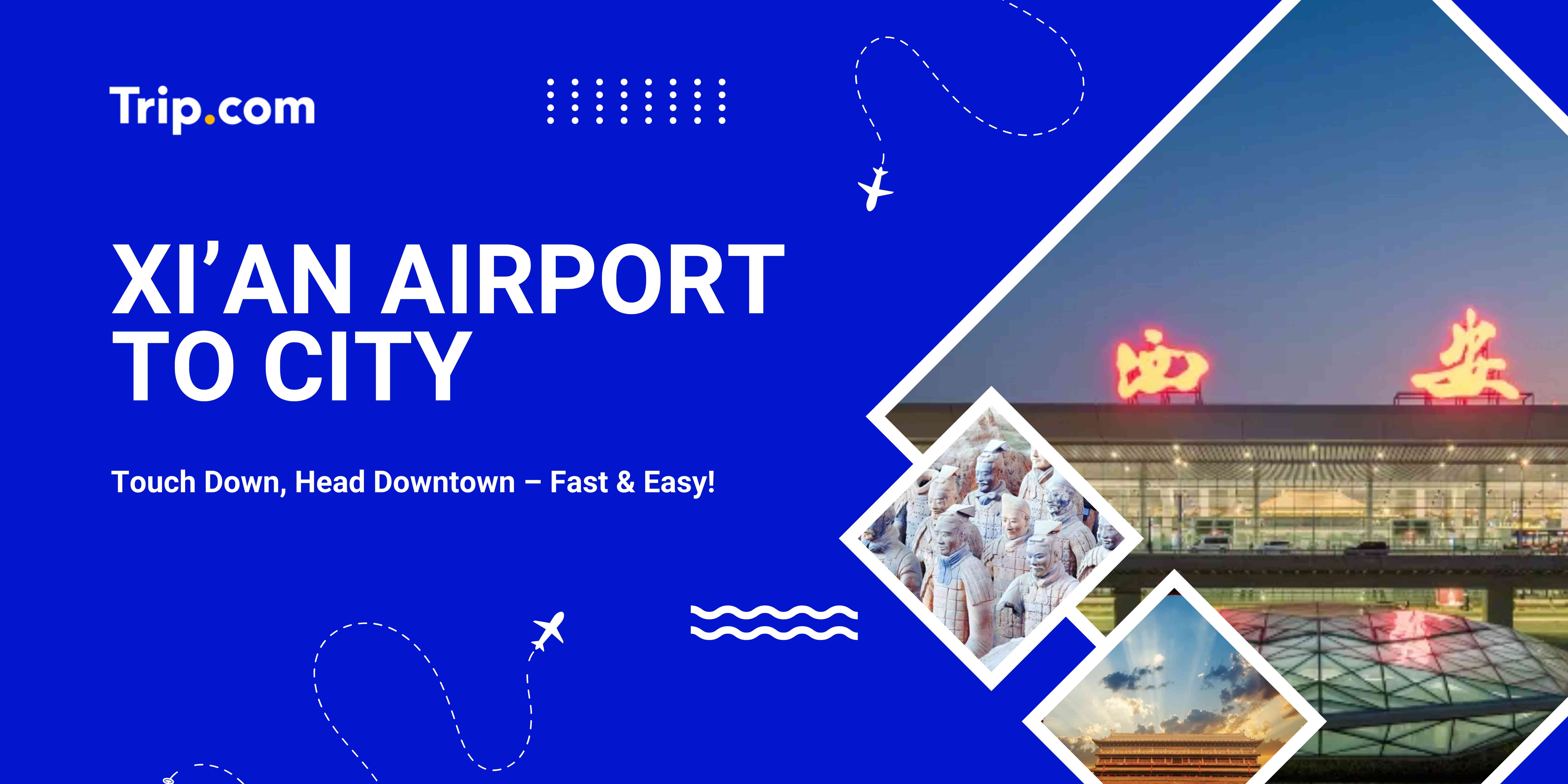 Xi‘an Airport to City | Trip.com