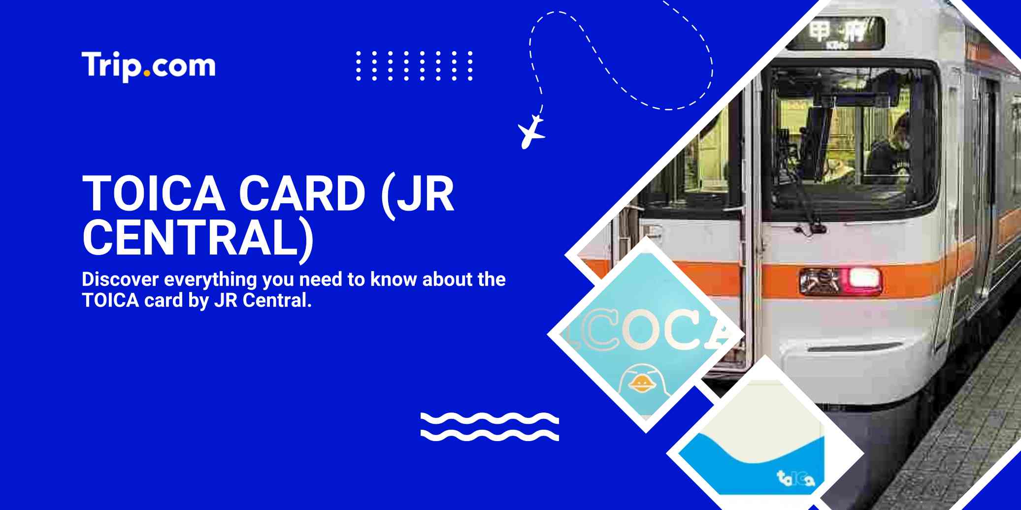TOICA Card (JR Central): Complete Guide to Physical & eWallet Uses | Trip.com