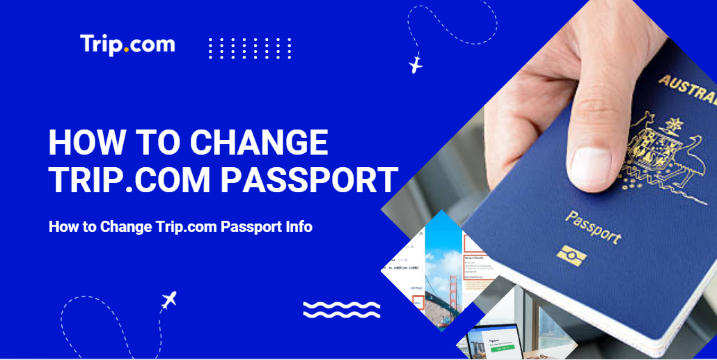 Trip.com Change Passport