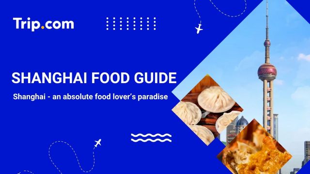 Guide to Shanghai Food: Best Dishes & Snacks | Trip.com