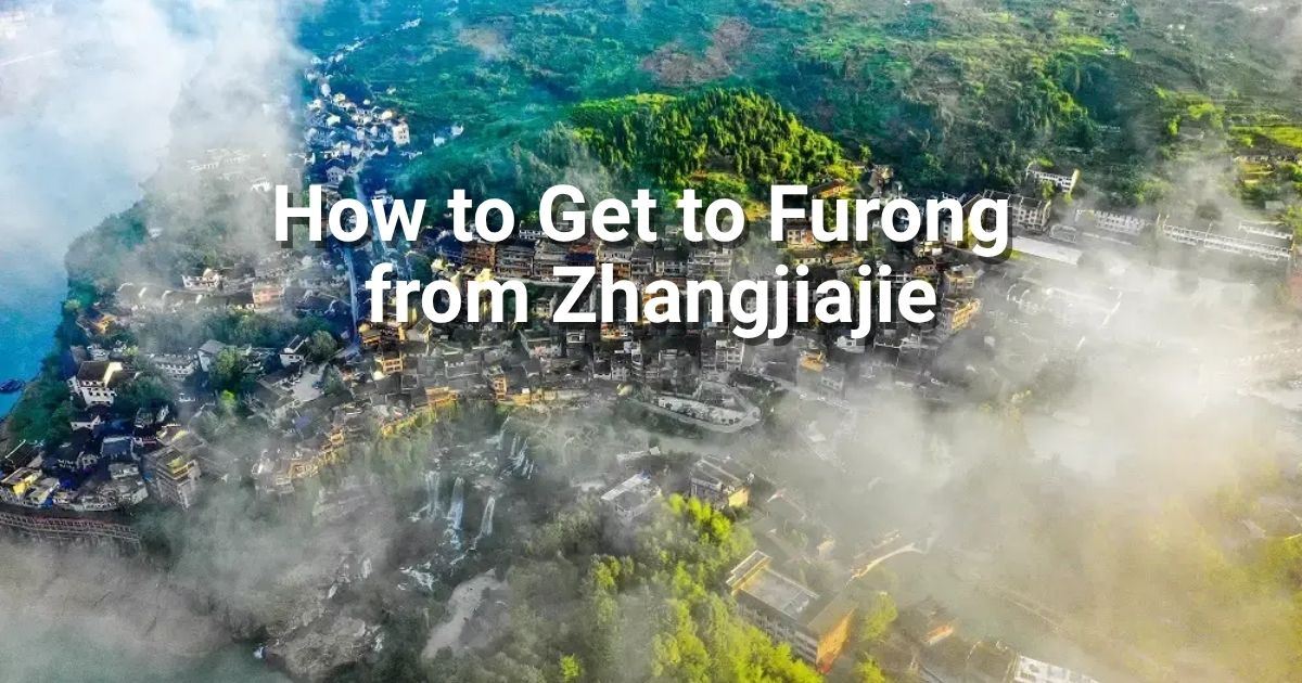How to get to Furong from Zhangjiajie in 2026