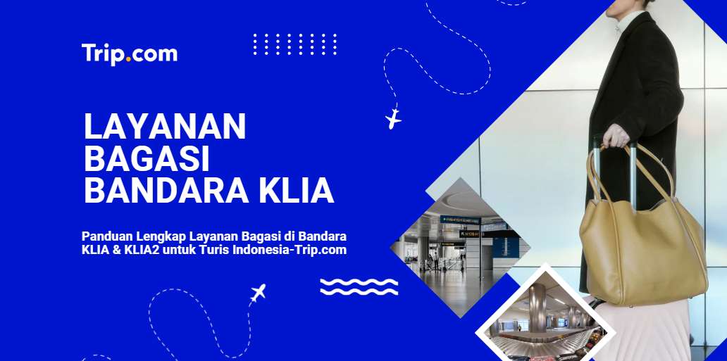 Panduan Lengkap Layanan Bagasi di Bandara KLIA & KLIA2-Trip.com