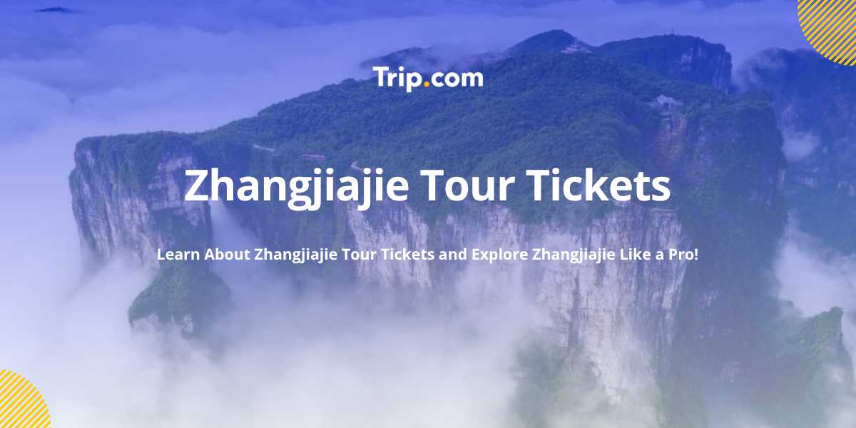 Zhangjiajie Tour Tickets and Guide | Trip.com