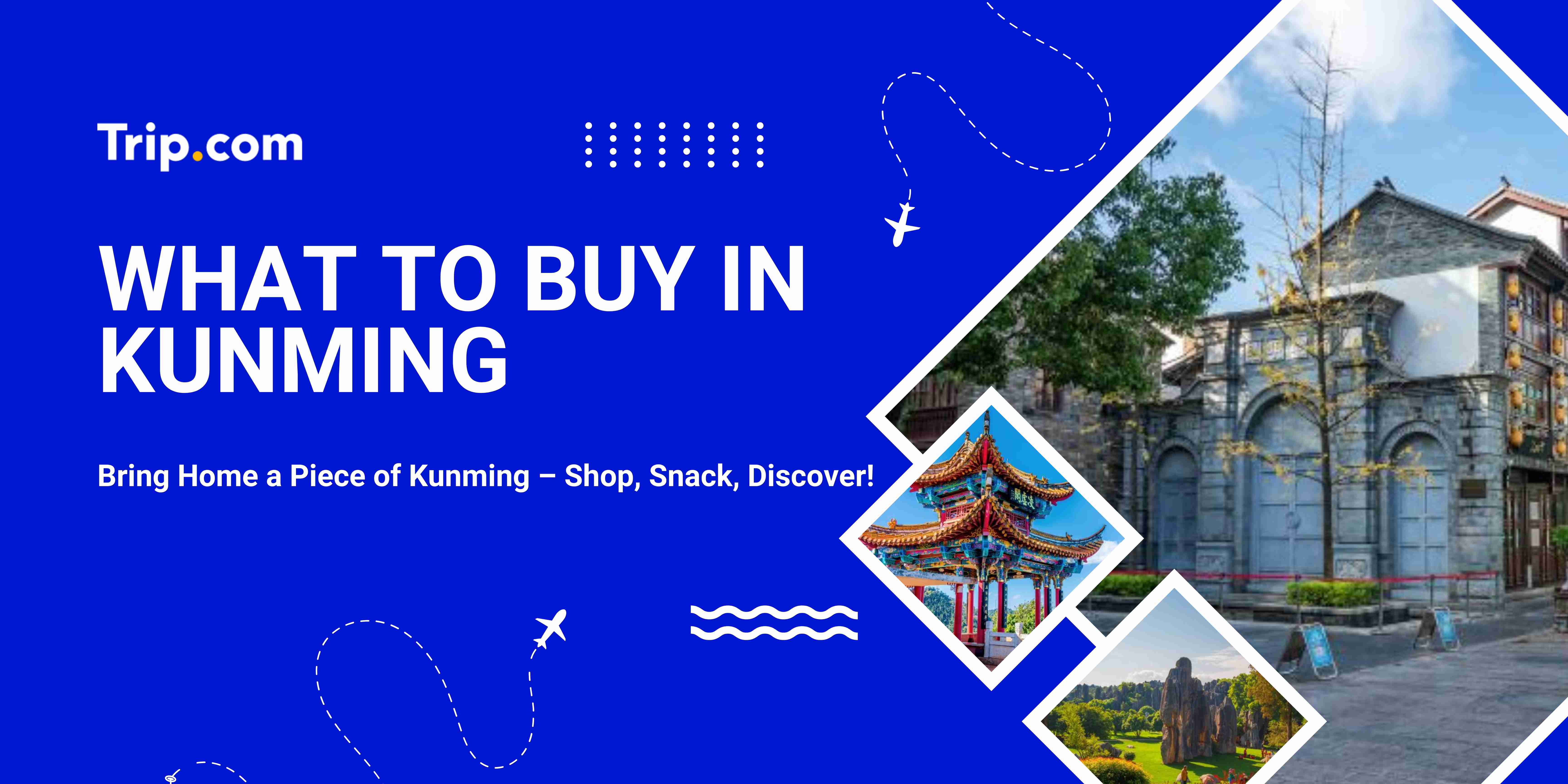 What to Buy in Kunming | Trip.com