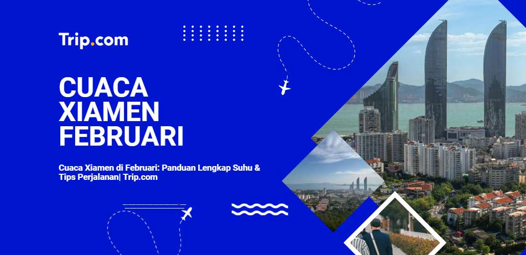 Cuaca Xiamen di Februari-Trip.com