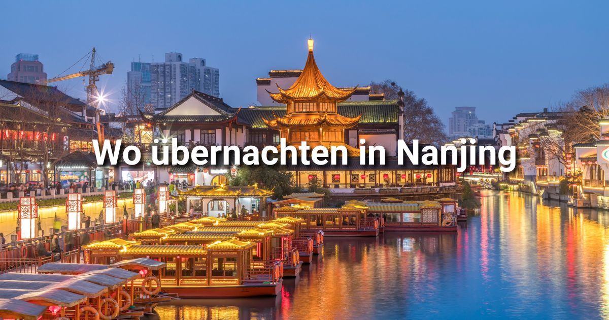 Übernachten in Nanjing: Stadtteile, Hotels & Aktivitäten