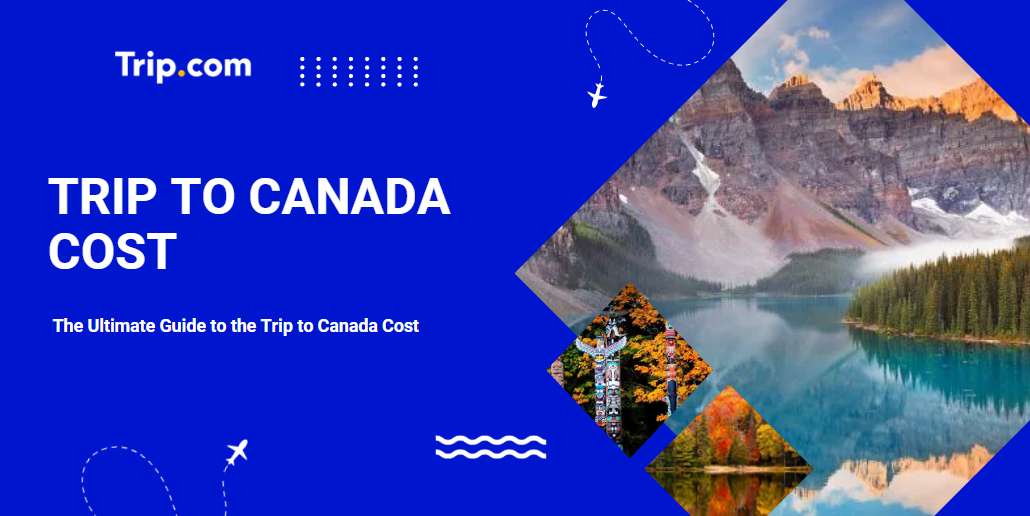 Trip to Canada Cost