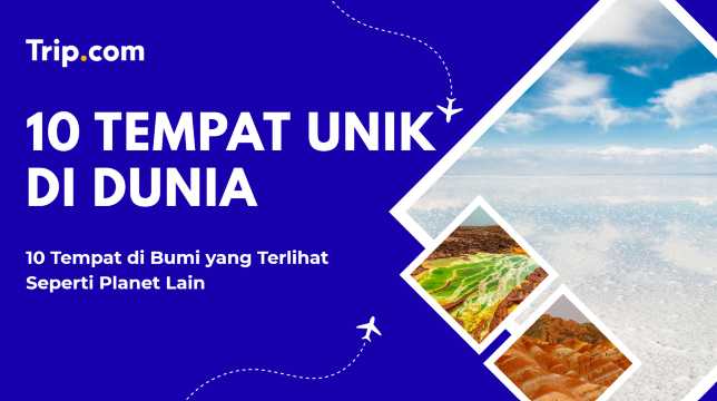 10 Destinasi di Bumi yang Terlihat Seperti Planet Lain | Trip.com