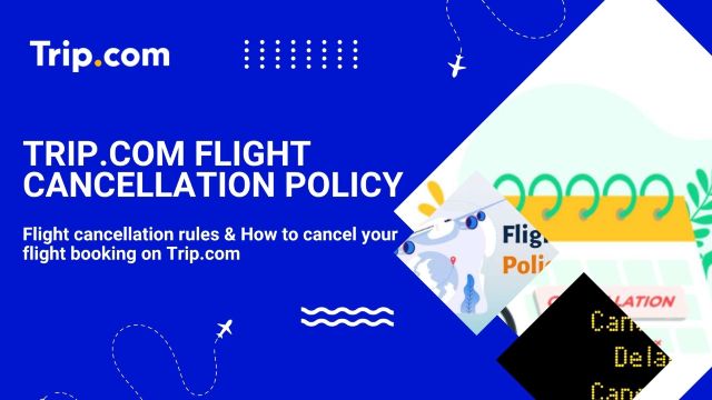 Trip.com Flight Cancellation Policy