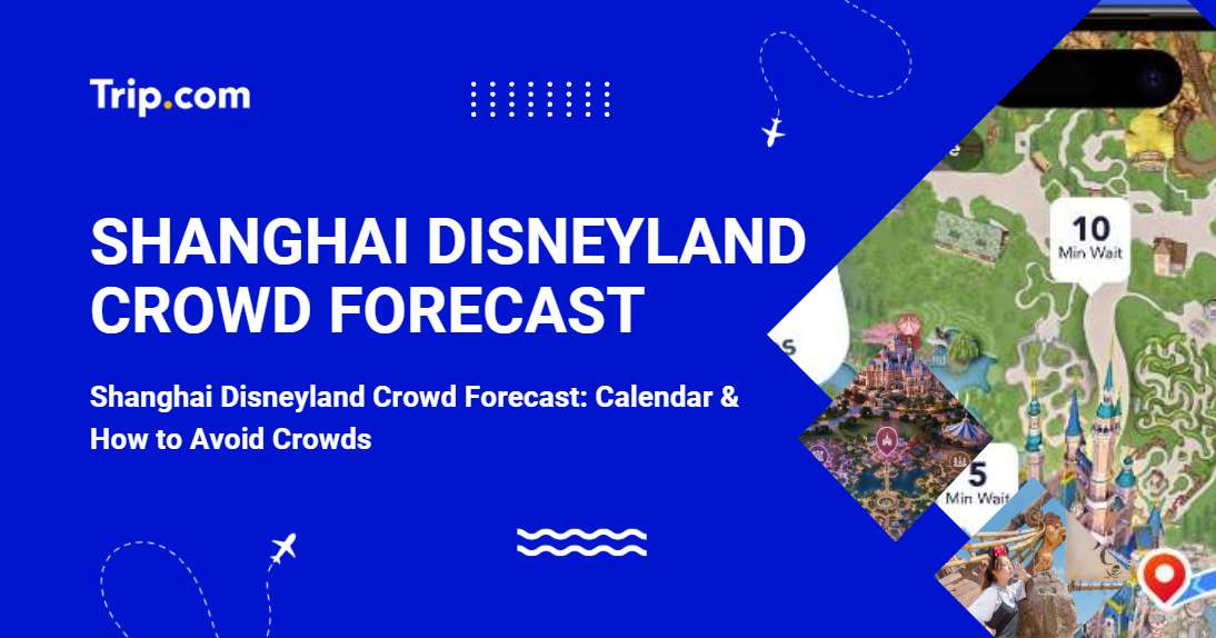 Shanghai Disneyland Crowd Forecast: Calendar & How to Avoid Crowds | Trip.com