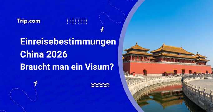 Einreisebestimmungen China 2026: Braucht man ein Visum?