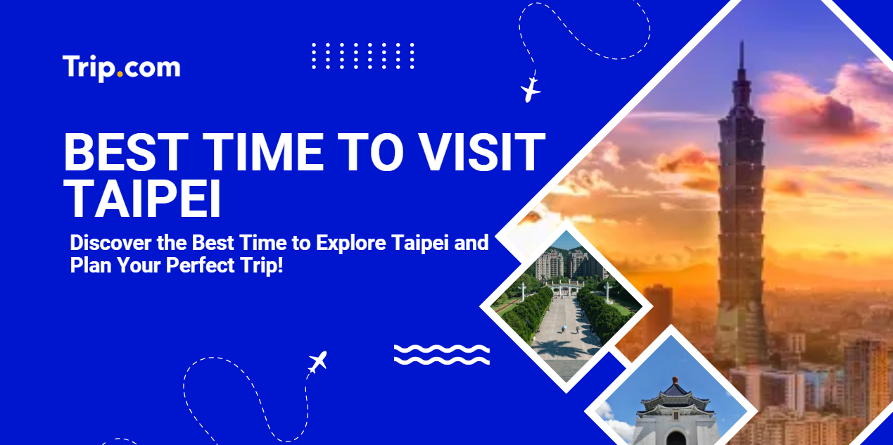 Best Time to Visit Taipei