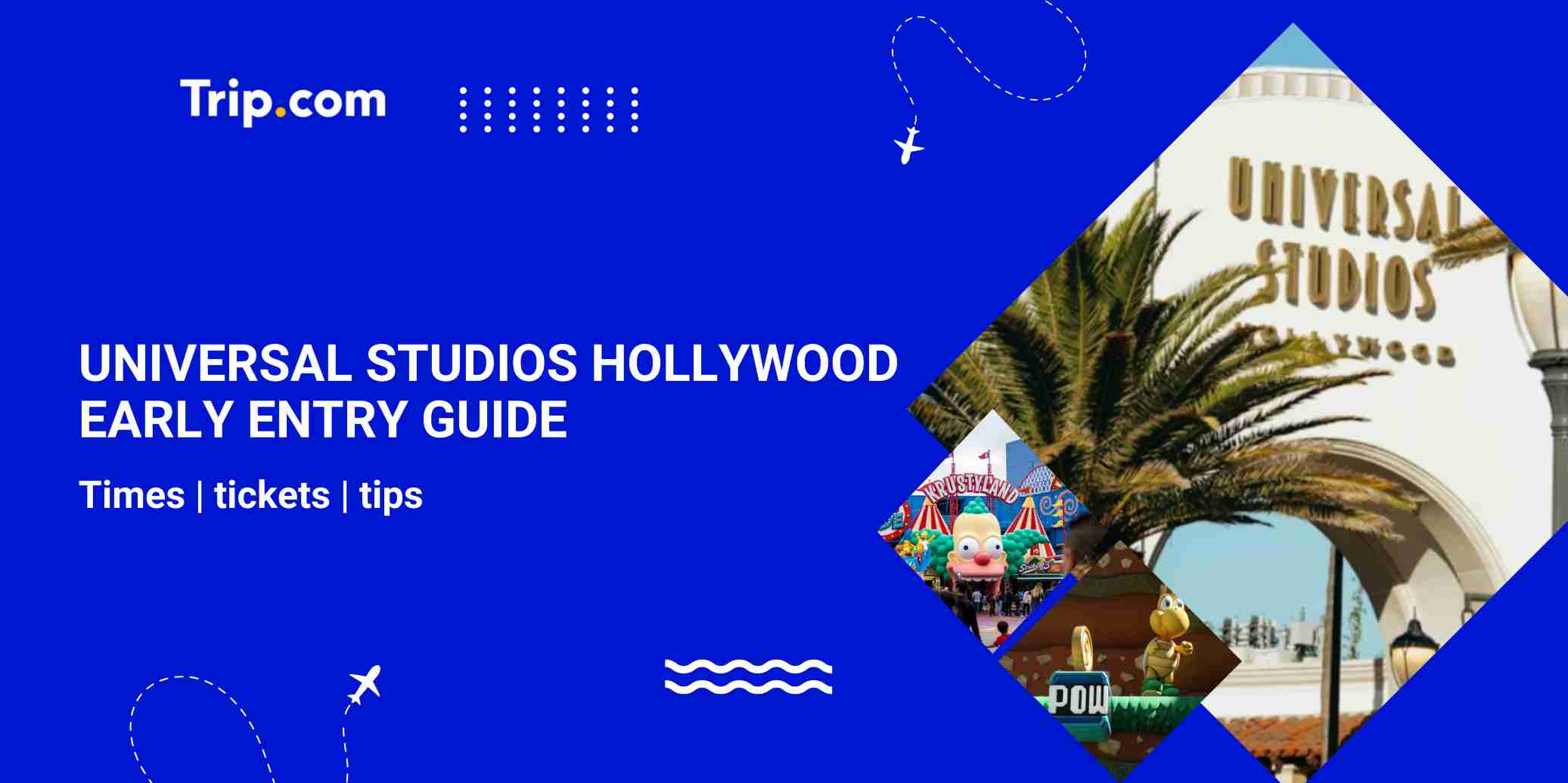 Universal Studios Hollywood Early Entry: Tickets & ProTips | Trip.com