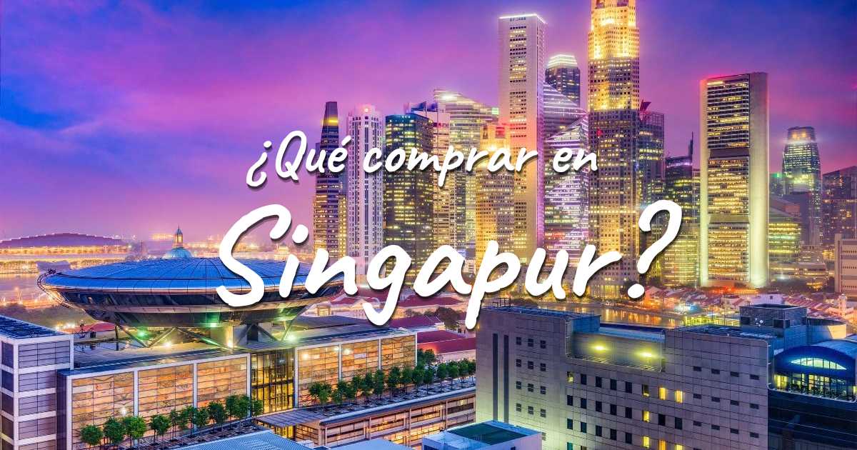 Qué comprar en Singapur: souvenirs y zonas comerciales