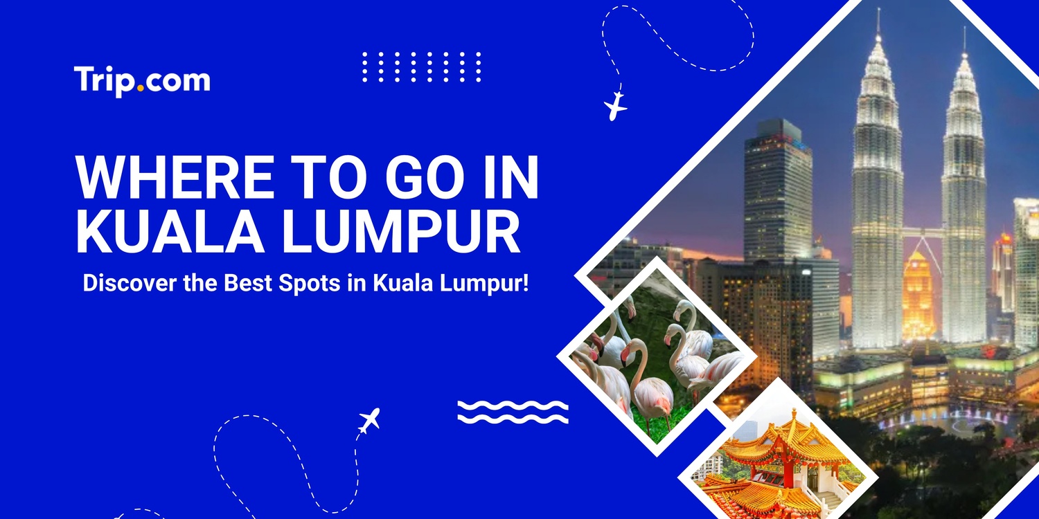 Where to Go in Kuala Lumpur
