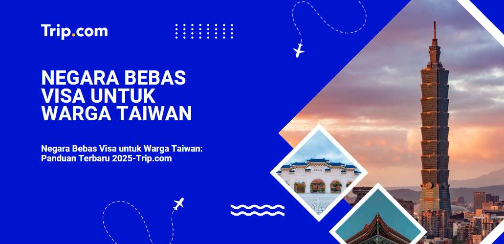Negara Bebas Visa untuk Warga Taiwan-Trip.com