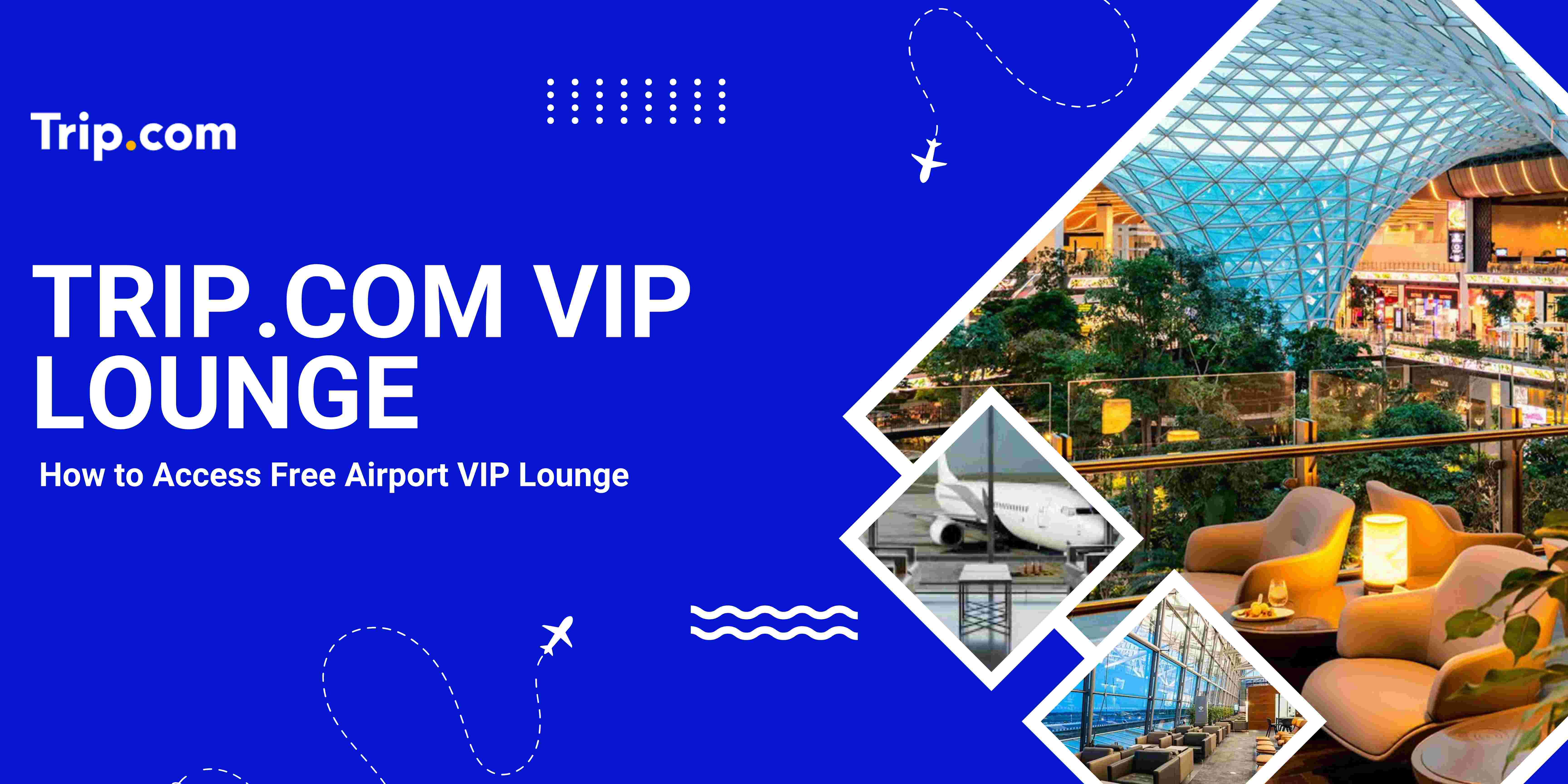 Trip.com VIP Lounge