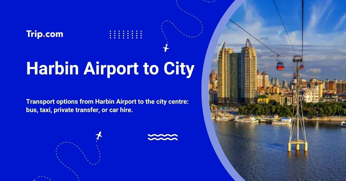 How to Get from Harbin Airport to city center