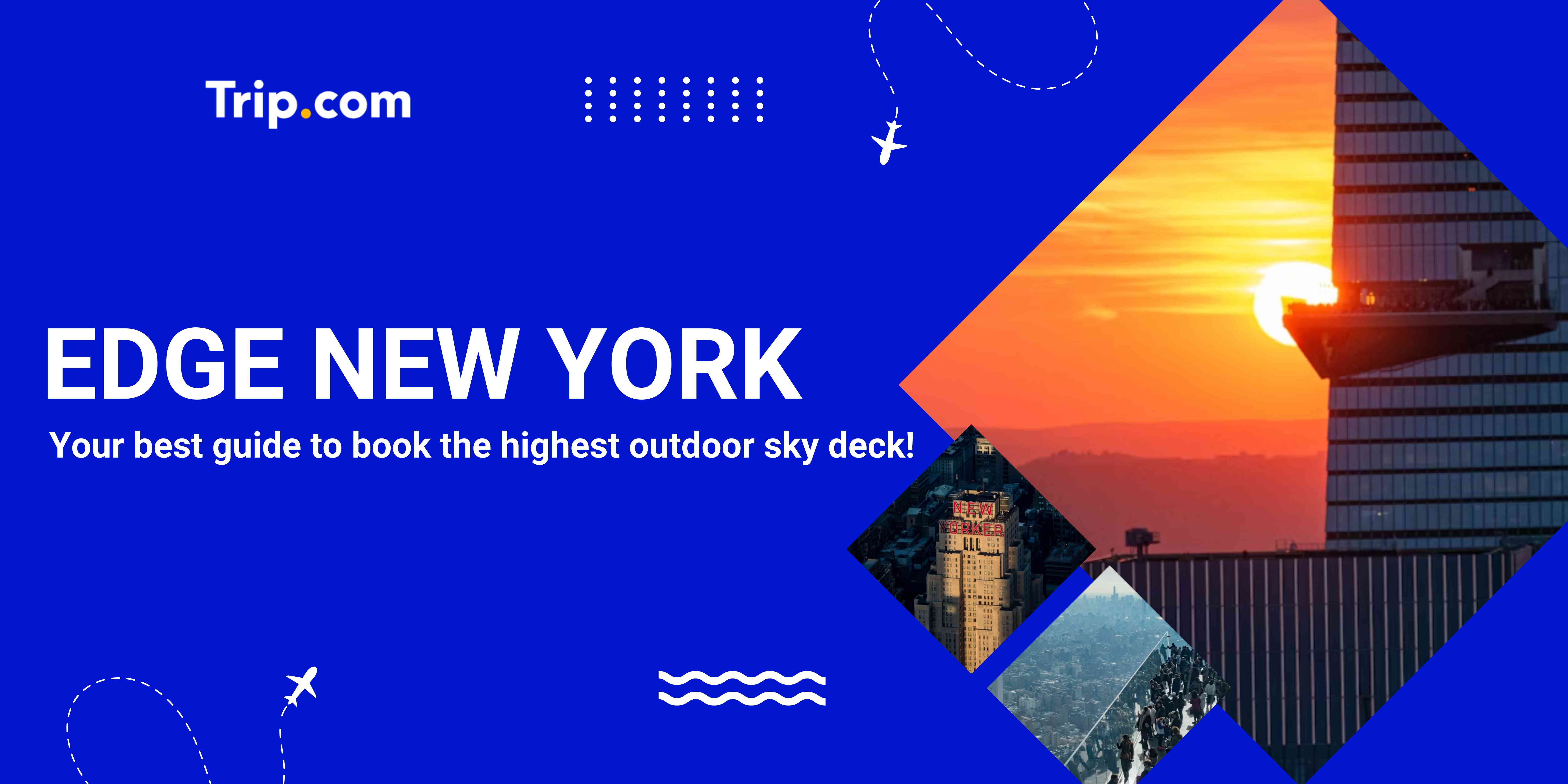 Edge New York Tickets: Your Guide to New York’s Sky-High Views