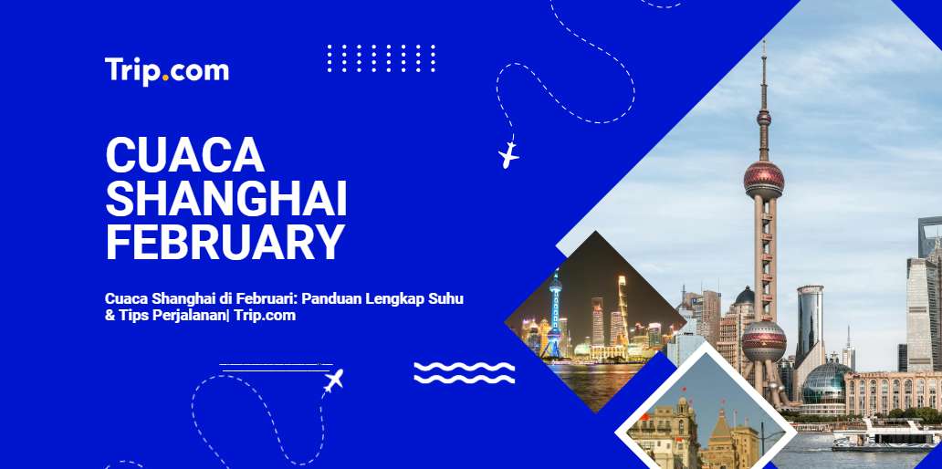 Cuaca shanghai di Februari-Trip.com