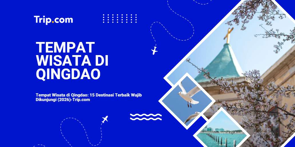 Tempat Wisata di Qingdao: 15 Destinasi Terbaik untuk Wisatawan Indonesia 2026 | Trip.com