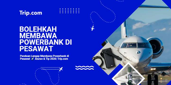 Panduan Lengkap Membawa Powerbank di Pesawat ✈️ | Aturan & Tips| Trip.com
