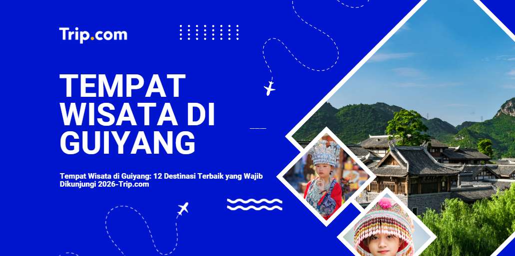 Tempat Wisata di Guiyang: 12 Destinasi Terbaik yang Wajib Dikunjungi 2026 | Trip.com