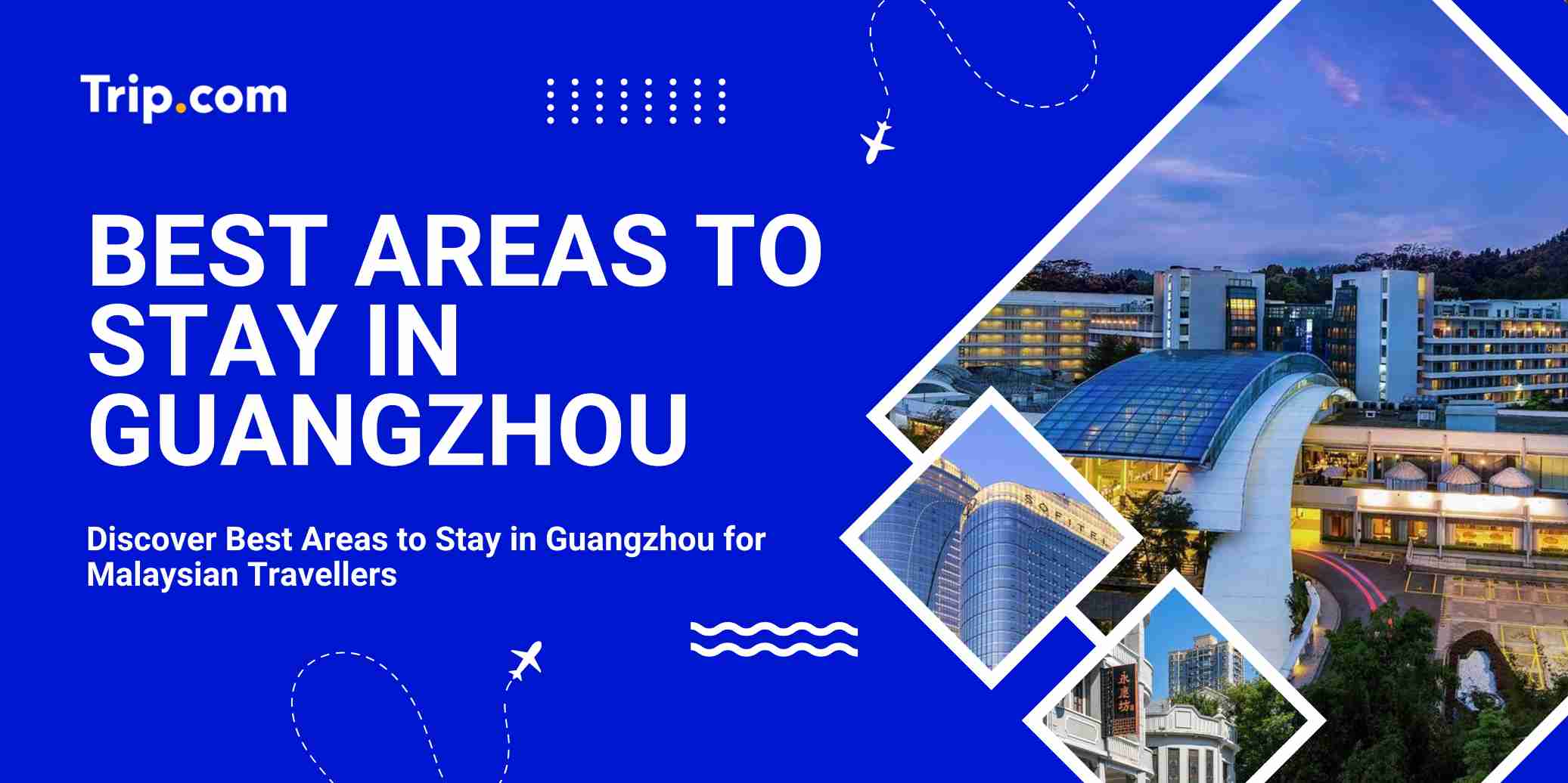 Best Areas to Stay in Guangzhou for Malaysian Travellers