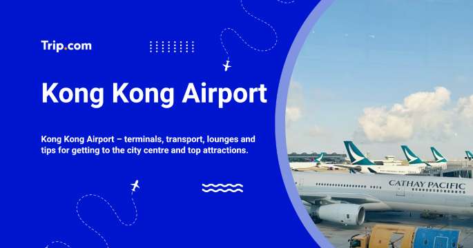 Hong Kong Airport: Transport, Services and Travel Tips