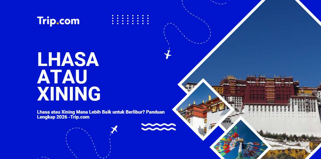 Kota Lhasa atau Xining- Trip.com
