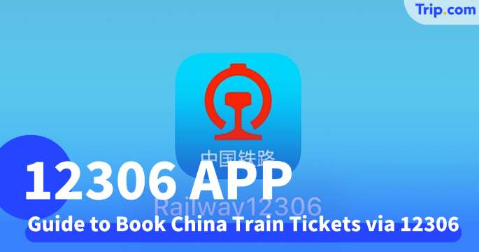 Guide to Book China Train Tickets via 12306 App/Website | Trip.com