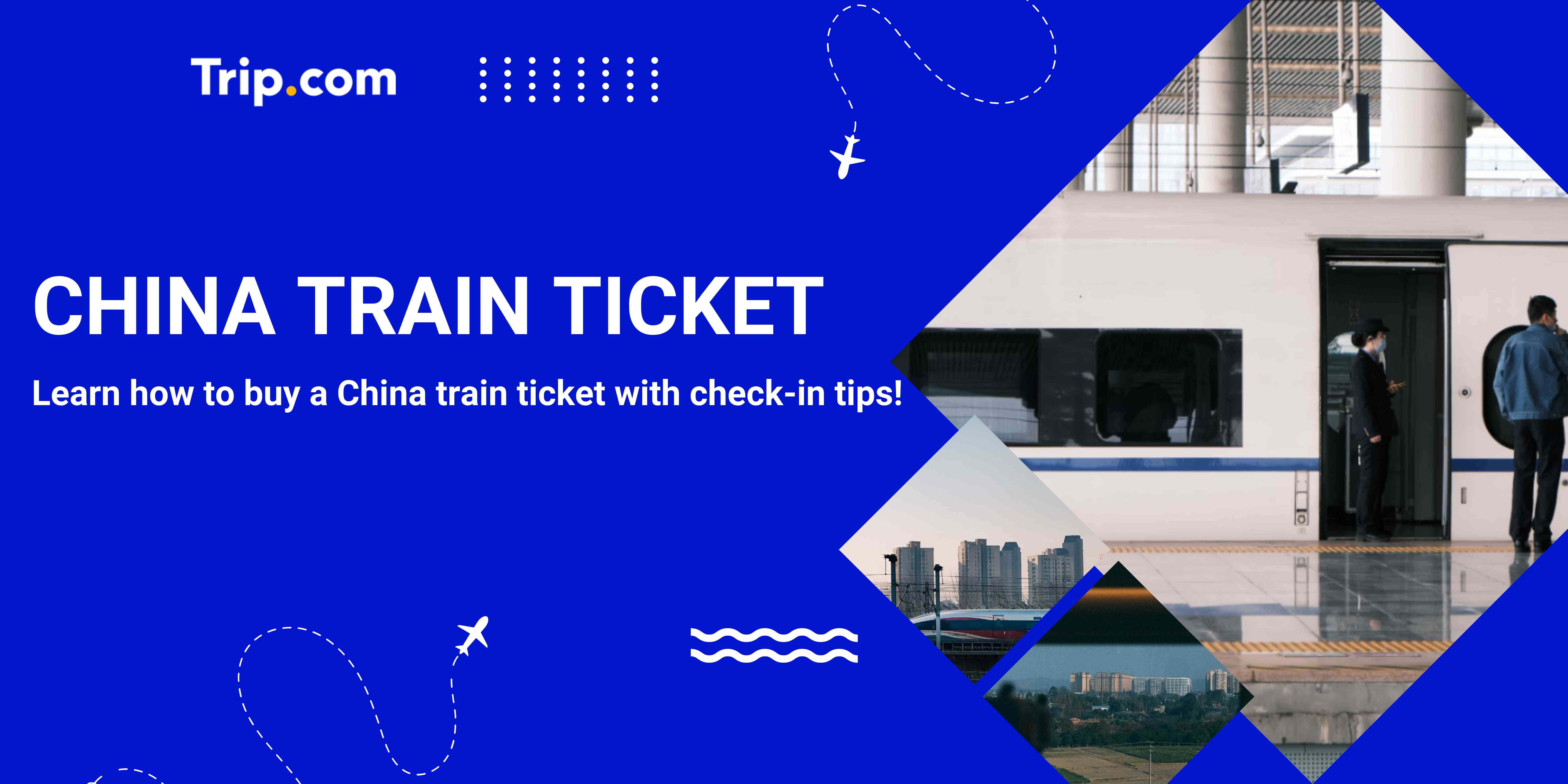 China Train Ticket Guide: For Foreigners to Buy, Read, & Check in