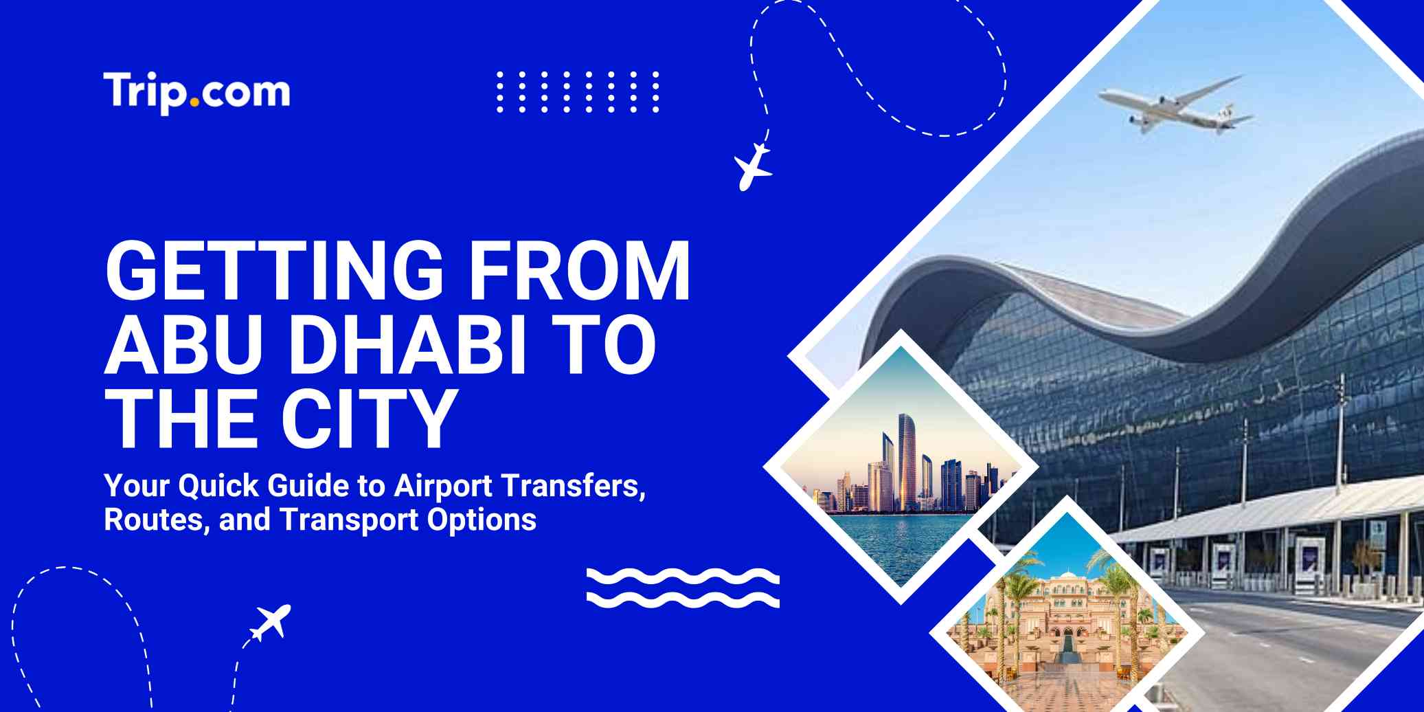 Abu Dhabi Airport to City: Transport Options and Travel Tips | Trip.com