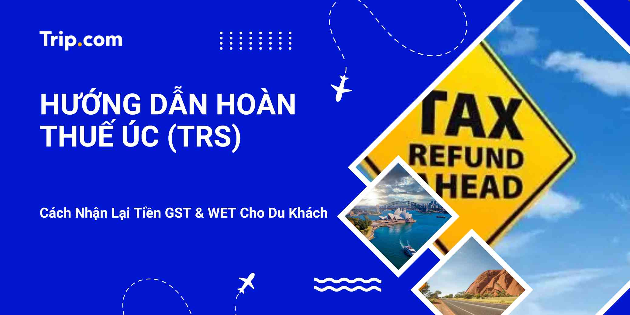 Hướng Dẫn Hoàn Thuế Úc (TRS): Cách Nhận Lại Tiền GST & WET Cho Du Khách