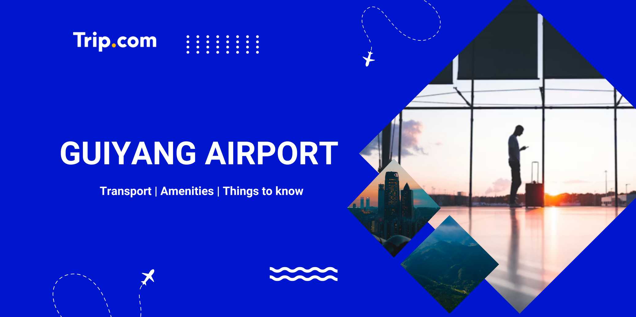 Guiyang Airport: What Travelers Should Know Before Landing? | Trip.com