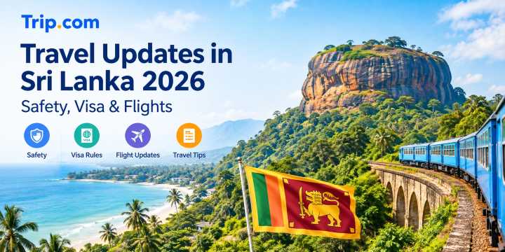 Travel Updates in Sri Lanka 2026: Safety, Visa & Flights | Trip.com