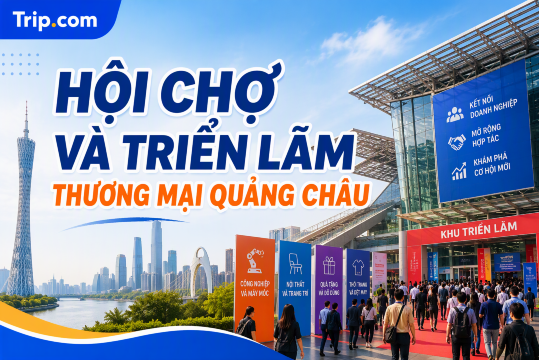 Hội chợ & Triển lãm thương mại Quảng Châu 2026-2027 | Trip.com