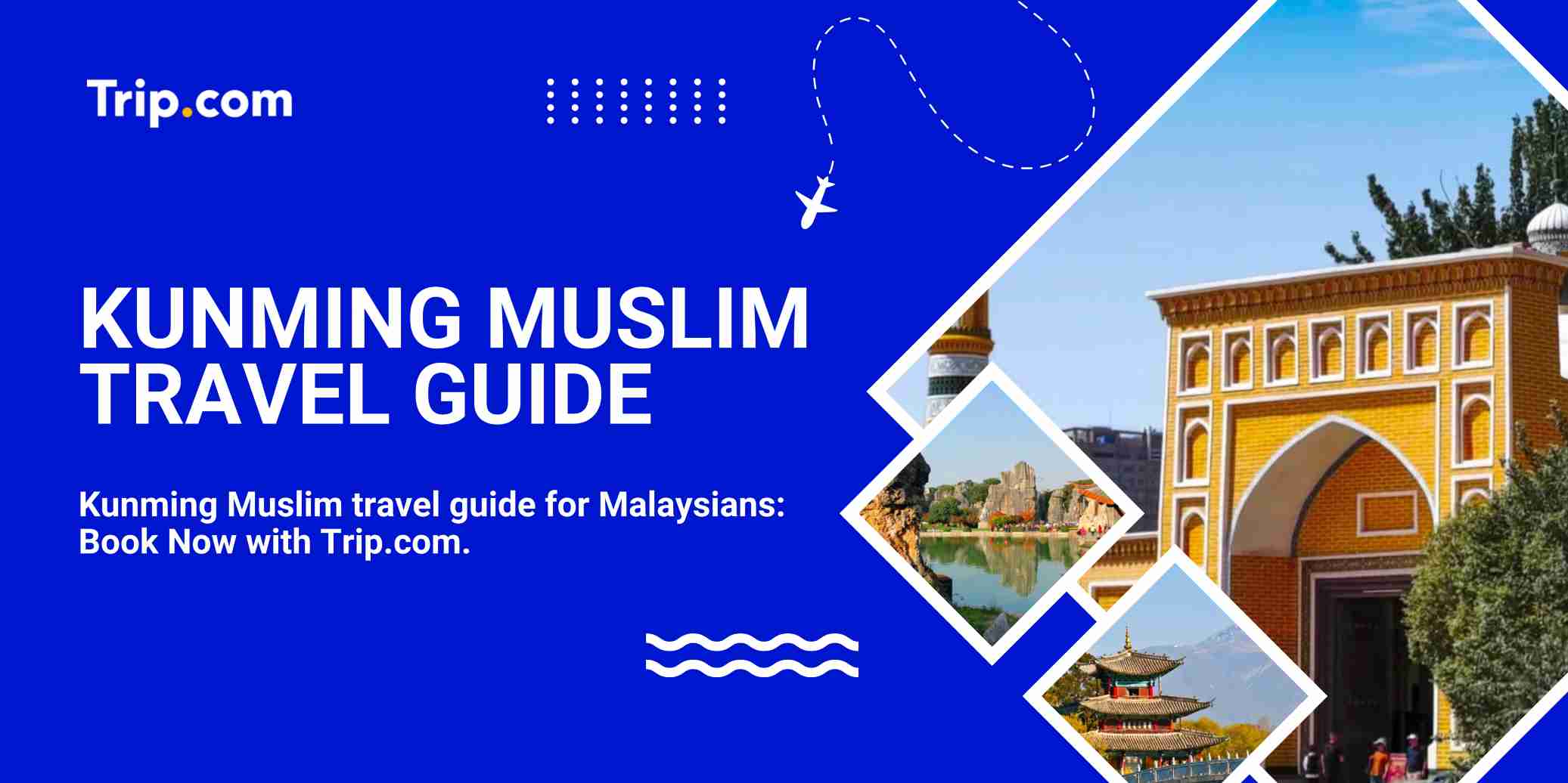 Kunming Muslim Travel Guide for Malaysians | Trip.com 