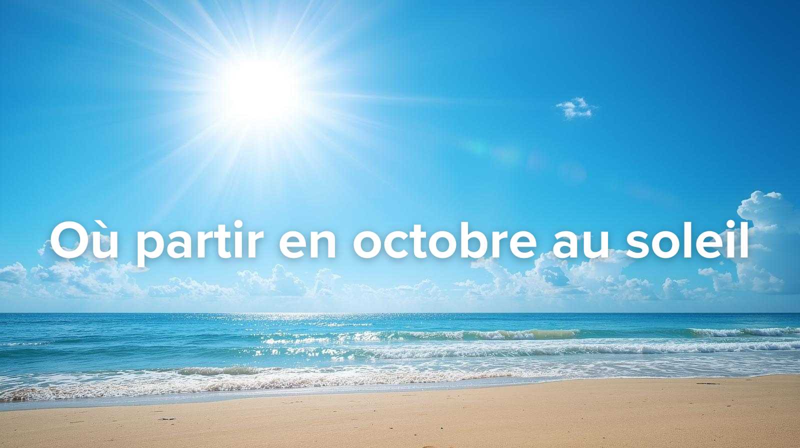 Où partir au chaud en octobre