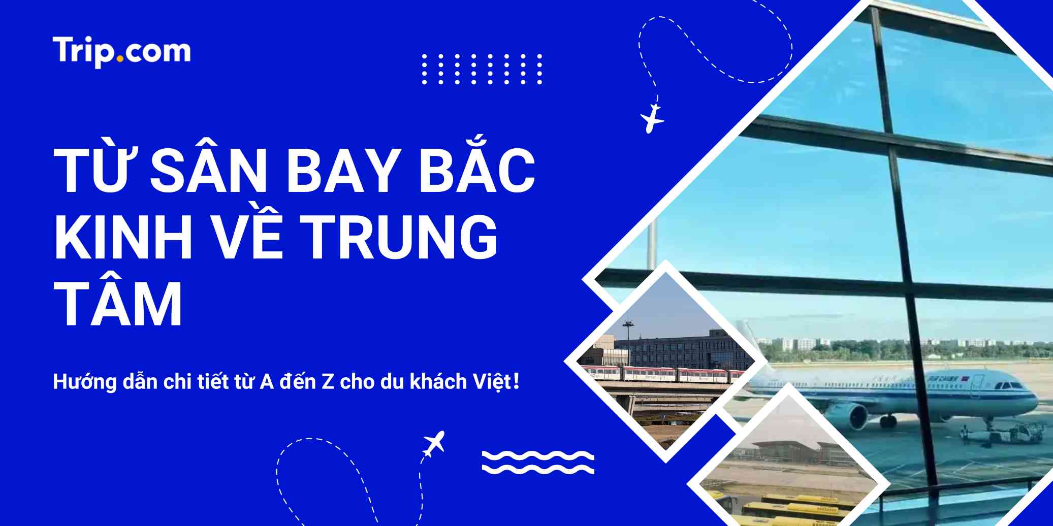Từ Sân Bay Bắc Kinh Về Trung Tâm: 5 Cách Di Chuyển Nhanh & Rẻ Nhất | Trip.com