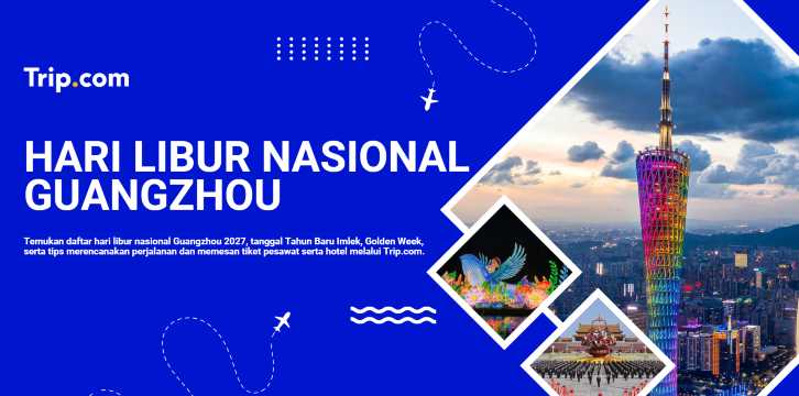 Kalender Hari Libur Nasional Guangzhou 2026 dan Panduan Wisata
