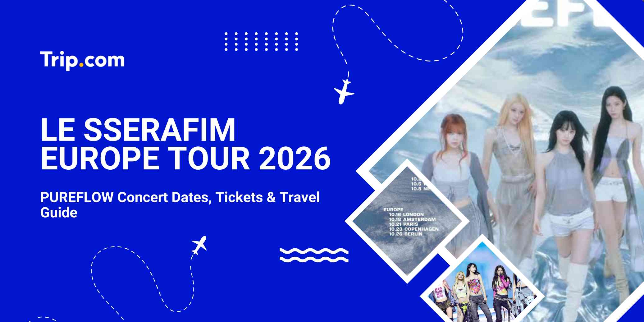 LE SSERAFIM Europe Tour 2026: Dates, Cities & Itineraries | Trip.com