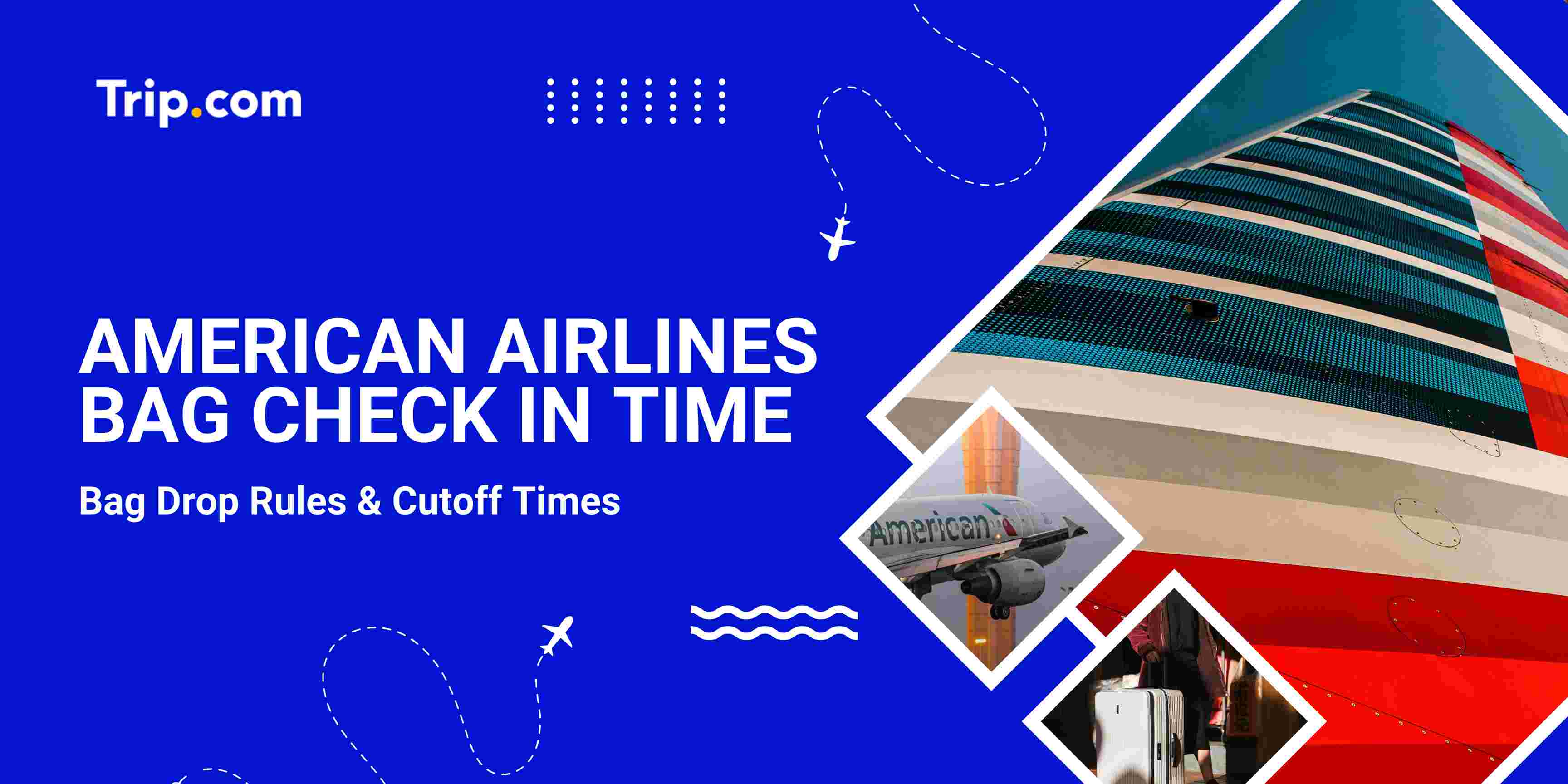 How Early Can You Check Bags on American Airlines | Trip.com