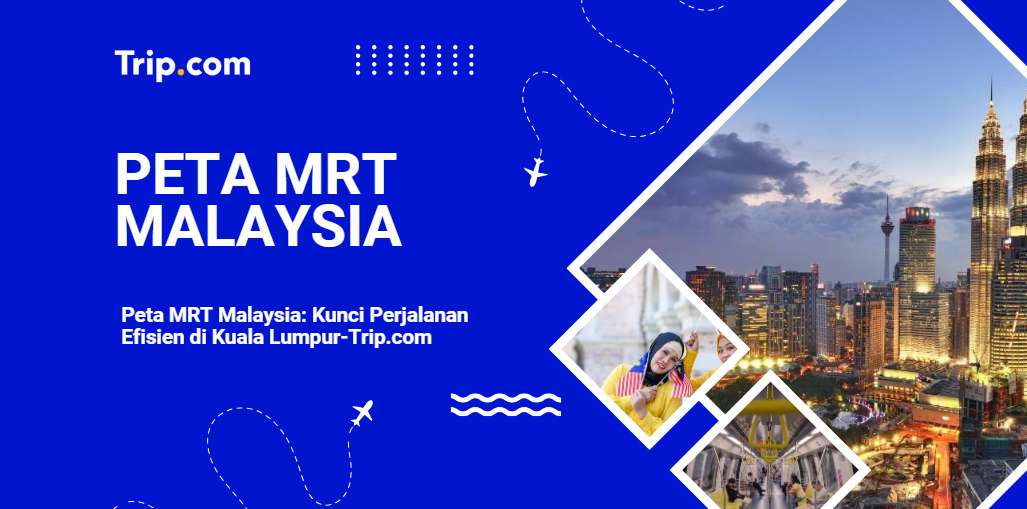 Panduan Praktis untuk Peta MRT Malaysia-Trip.com