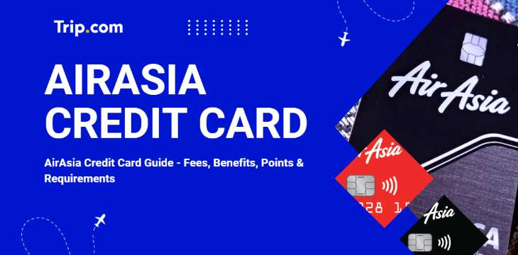AirAsia Credit Card - Fees, Benefits & Types | Trip.com