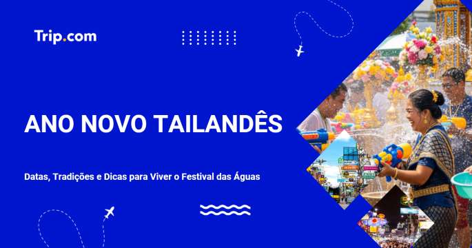 Ano Novo Tailandês (Songkran): Datas, Tradições e Dicas para Viver o Festival das Águas | Trip.com