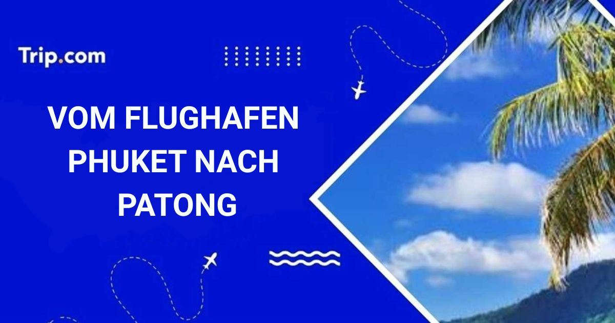 Vom Flughafen Phuket nach Patong