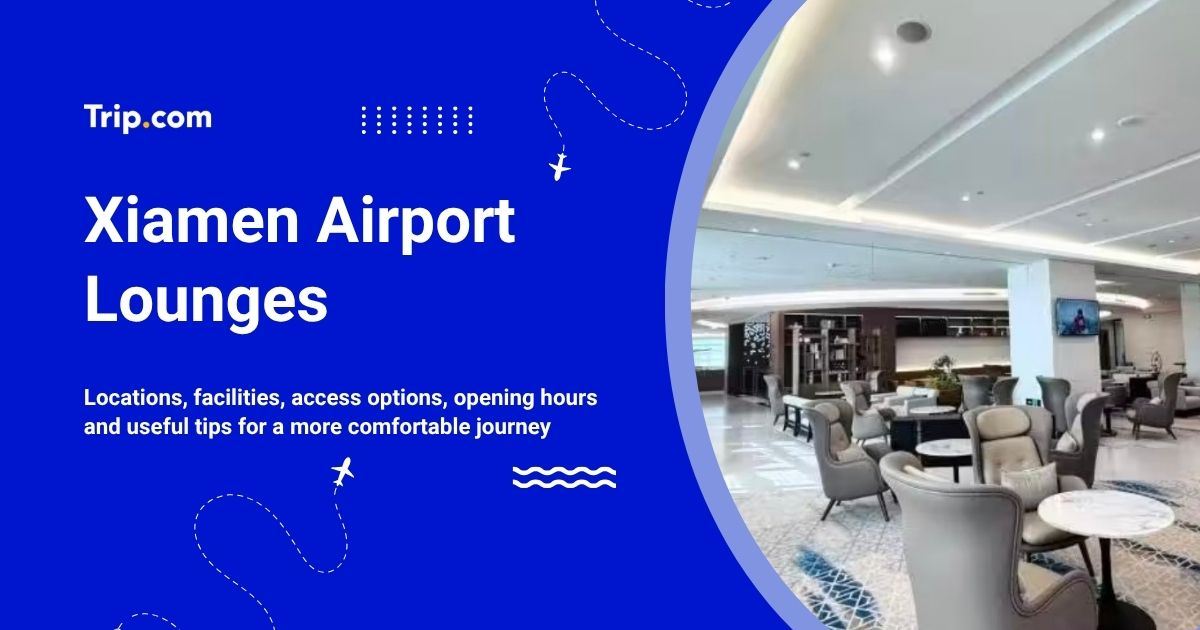 Xiamen Airport Lounges: Locations, Facilities & Access