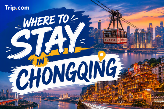 Where to Stay in Chongqing: 5 Areas for Every Type of Trip | Trip.com